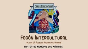 Sentir Misiones en el 4to Fogón Intercultural de los 30 pueblos misioneros