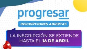 PROGRESAR: Inscripciones abiertas hasta el 16 de abril